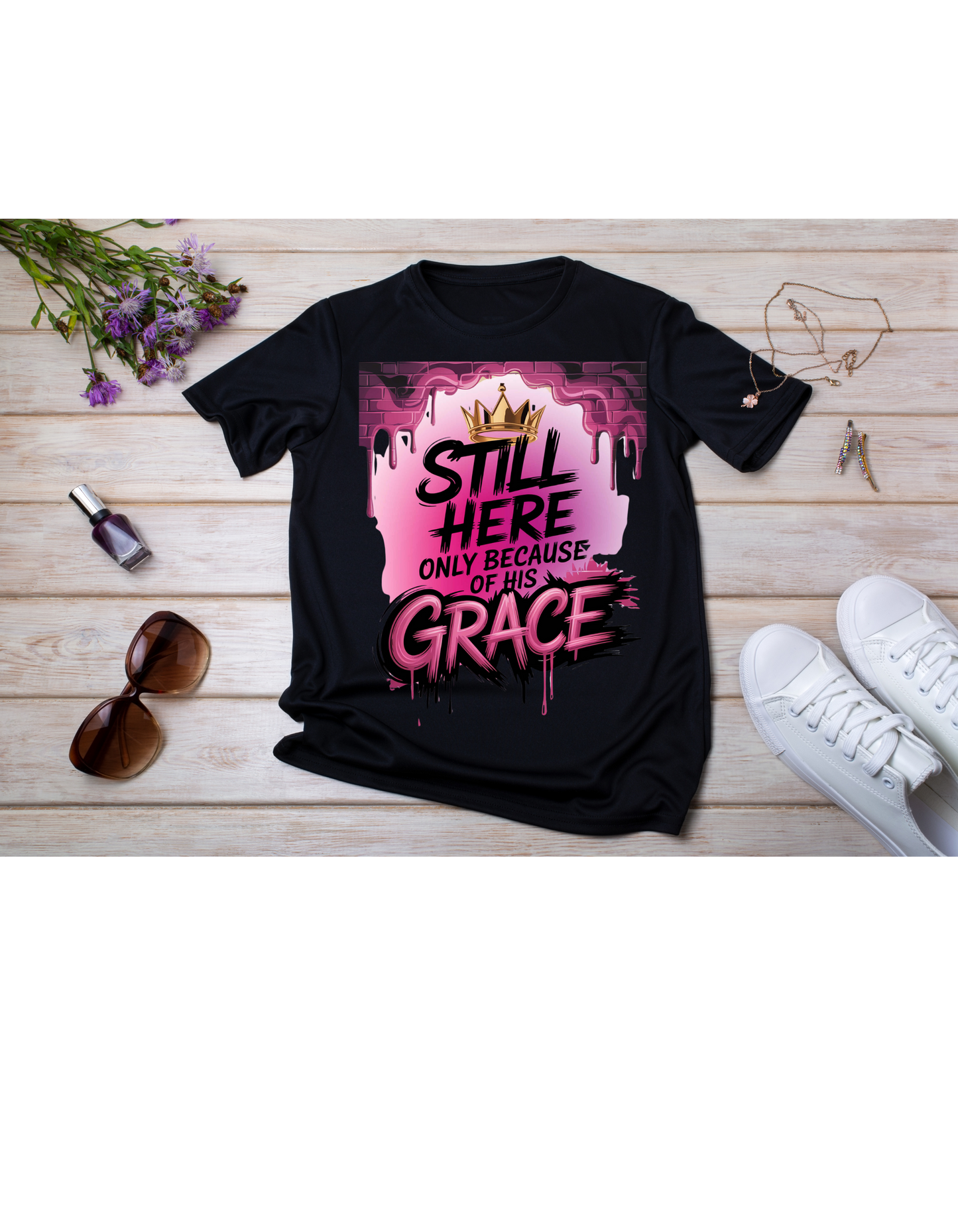 Still Here Only Because of His Grace T-Shirt | D2 Kreationz