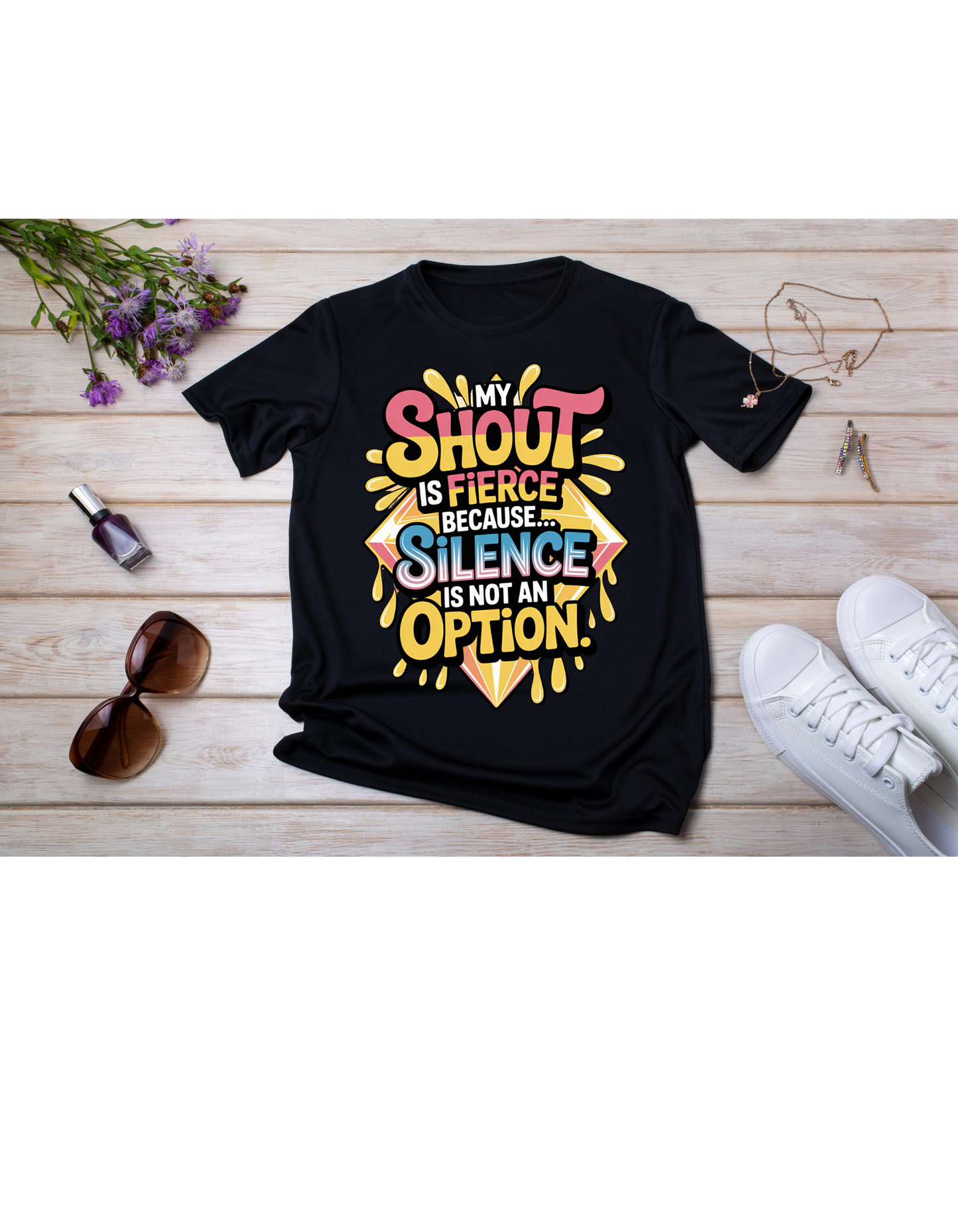 My Shout Is Fierce Because Silence Is Not an Option T-Shirt | D2 Kreationz