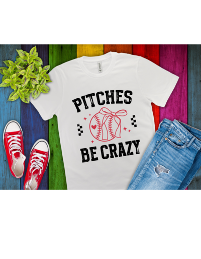 Pitches Be Crazy Baseball T-Shirt – Funny Softball Graphic Tee