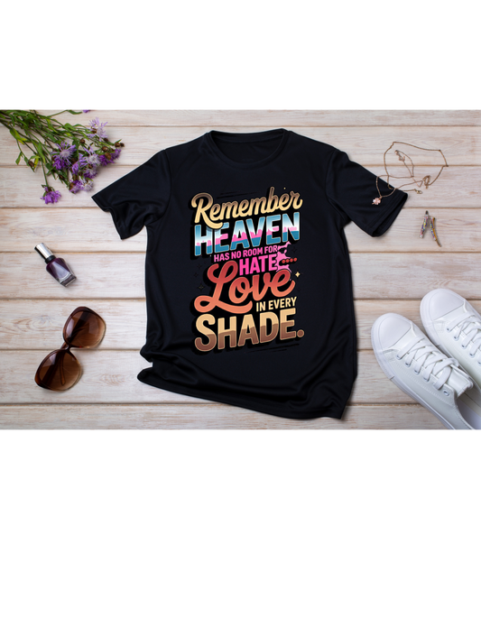 Remember Heaven Has No Room For Hate T-Shirt | D2 Kreationz